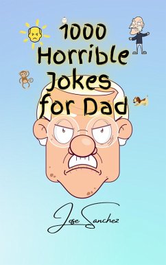 1000 Horrible Jokes for Dad (eBook, ePUB) - Sanchez, Jose; Sanchez, Xtrnl