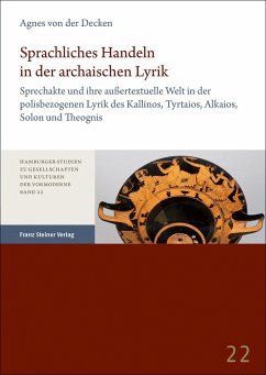 Sprachliches Handeln in der archaischen Lyrik - Decken, Agnes von der