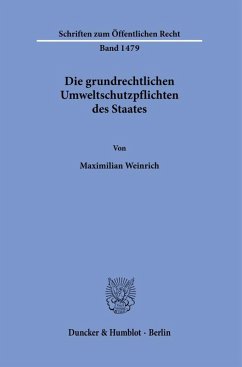 Die grundrechtlichen Umweltschutzpflichten des Staates. - Weinrich, Maximilian