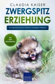Zwergspitz Erziehung: Hundeerziehung für Deinen Zwergspitz Welpen (eBook, ePUB)