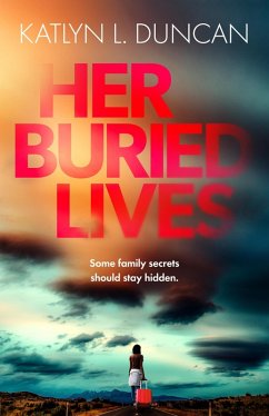 Her Buried Lives (eBook, ePUB) - Duncan, Katlyn L.