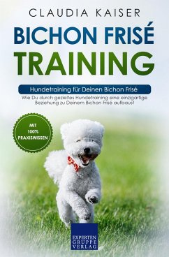 Bichon Frisé Training - Hundetraining für Deinen Bichon Frisé (eBook, ePUB) - Kaiser, Claudia