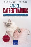 Ragdoll Katzentraining - Ratgeber zum Trainieren einer Katze der Ragdoll Rasse (eBook, ePUB)