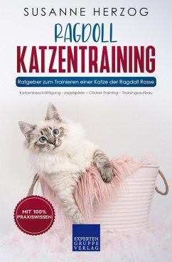 Ragdoll Katzentraining - Ratgeber zum Trainieren einer Katze der Ragdoll Rasse (eBook, ePUB) - Herzog, Susanne