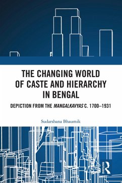 The Changing World of Caste and Hierarchy in Bengal (eBook, ePUB) - Bhaumik, Sudarshana