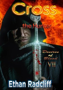 Cross, the Hunter (Desires of Blood, #7) (eBook, ePUB) - Radcliff, Ethan