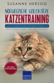 Norwegische Waldkatze Katzentraining - Ratgeber zum Trainieren einer Katze der Norwegischen Waldkatzen Rasse (eBook, ePUB)