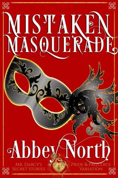 Cover Mistaken Masquerade: A Pride & Prejudice Variation (Mr. Darcy's Secret Stories) (eBook, ePUB)