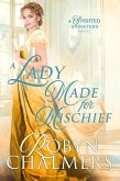 A Lady Made for Mischief (Spirited Spinsters, #1) (eBook, ePUB) A Lady Made for Mischief (Spirited Spinsters, #1) (eBook, ePUB)
