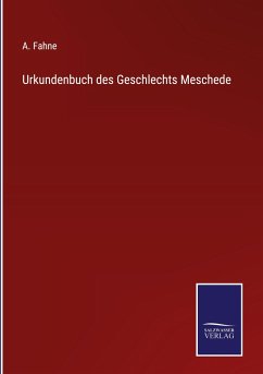 Urkundenbuch des Geschlechts Meschede - Fahne, A.
