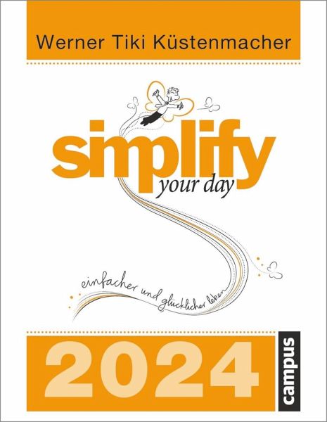 simplify your day 2024 von Werner Tiki Küstenmacher - Kalender bestellen