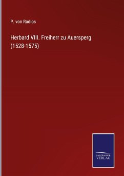 Herbard VIII. Freiherr zu Auersperg (1528-1575) - Radios, P. von