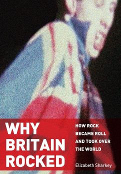 Why Britain Rocked (eBook, ePUB) - Sharkey, Elizabeth