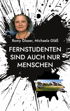 Fernstudenten sind auch nur Menschen - Glaser, Romy;Gläß, Michaela