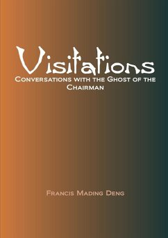 Visitations Conversations with the Ghost of the Chairman - Deng, Francis Mading