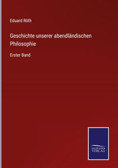 Geschichte unserer abendländischen Philosophie - Röth, Eduard