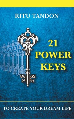 21 POWER KEYS - TO CREATE YOUR DREAM LIFE - Tandon, Ritu