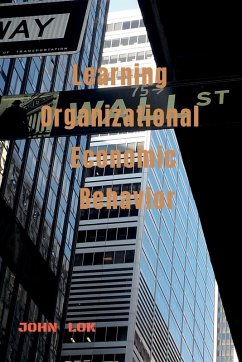 Learning Organizational Economic Behavior - Lok, John