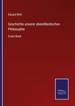 Geschichte unserer abendländischen Philosophie - Röth, Eduard