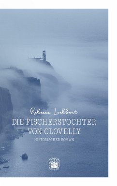 Die Fischerstochter von Clovelly - Loebbert, Rebecca