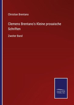 Clemens Brentano's Kleine prosaische Schriften - Brentano, Christian