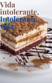 Vida Intolerante,Intolerante Vida. (eBook, ePUB) Vida Intolerante,Intolerante Vida. (eBook, ePUB)