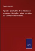 Agricola's Sprichwörter, ihr hochdeutscher Ursprung und ihr Einfluss auf die Deutschen und niederländischen Sammler