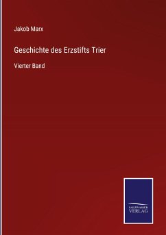 Geschichte des Erzstifts Trier - Marx, Jakob