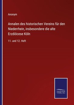 Annalen des historischen Vereins für den Niederrhein, insbesondere die alte Erzdiöcese Köln - Anonym