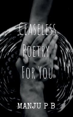 Ceaseless Poetry For You - P., Manju