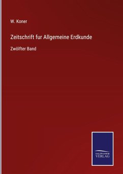 Zeitschrift fur Allgemeine Erdkunde - Koner, W.
