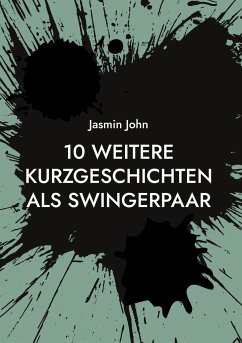 10 weitere Kurzgeschichten als Swingerpaar - John, Jasmin