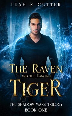 The Raven and the Dancing Tiger (The Shadow Wars Trilogy, #1) (eBook, ePUB) - Cutter, Leah R