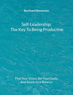 Self-Leadership - The Key To Being Productive (eBook, ePUB) - Bensmann, Burkhard