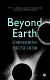Beyond Earth: A Chronicle of Deep Space Exploration (eBook, ePUB)
