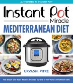 Instant Pot Miracle Mediterranean Diet Cookbook (eBook, ePUB)