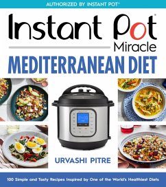 Instant Pot Miracle Mediterranean Diet Cookbook (eBook, ePUB) - Pitre, Urvashi