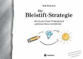 Die Bleistift-Strategie - mit nützlichen Tipps und Anregungen für visuelles Denken (eBook, ePUB)
