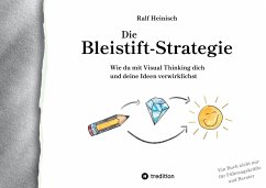 Die Bleistift-Strategie - mit nützlichen Tipps und Anregungen für visuelles Denken (eBook, ePUB) - Heinisch, Ralf