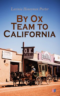 By Ox Team to California (eBook, ePUB) - Porter, Lavinia Honeyman