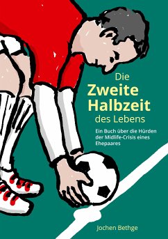 Die zweite Halbzeit des Lebens (eBook, ePUB) - Bethge, Jochen