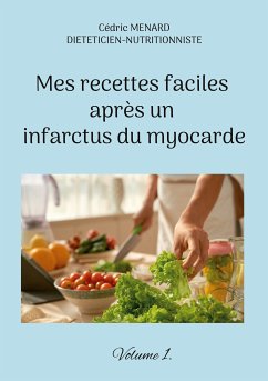 Mes recettes faciles après un infarctus du myocarde. (eBook, ePUB) - Menard, Cédric