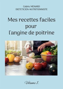 Mes recettes faciles pour l'angine de poitrine. (eBook, ePUB) - Menard, Cédric