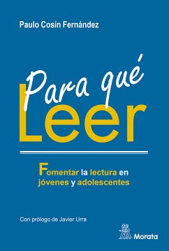 Para qué leer. Fomentar la lectura en jóvenes y adolescentes (eBook, ePUB) - Cosín Fernández, Paulo