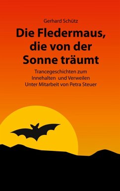 Die Fledermaus, die von der Sonne träumt (eBook, ePUB) - Schütz, Gerhard