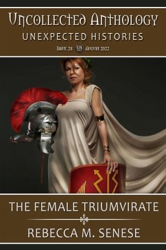 The Female Triumvirate (Uncollected Anthology, #28) (eBook, ePUB) - Senese, Rebecca M.