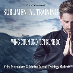 Sublimental Training - Wing Chun und Jeet Kune Do (MP3-Download) - Selmanoski, Petrit