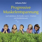Progressive Muskelentspannung nach Jakobson-für Kinder von 6-9 Jahren mit Wohlfühlmusik (MP3-Download)