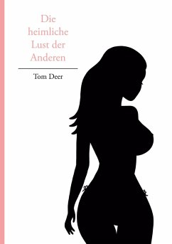 Die heimliche Lust der Anderen - Deer, Tom