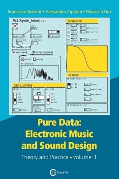 Pure Data: Electronic Music and Sound Design - Theory and Practice - Volume 1 - Bianchi, Francesco; Alessandro, Cipriani; Maurizio, Giri